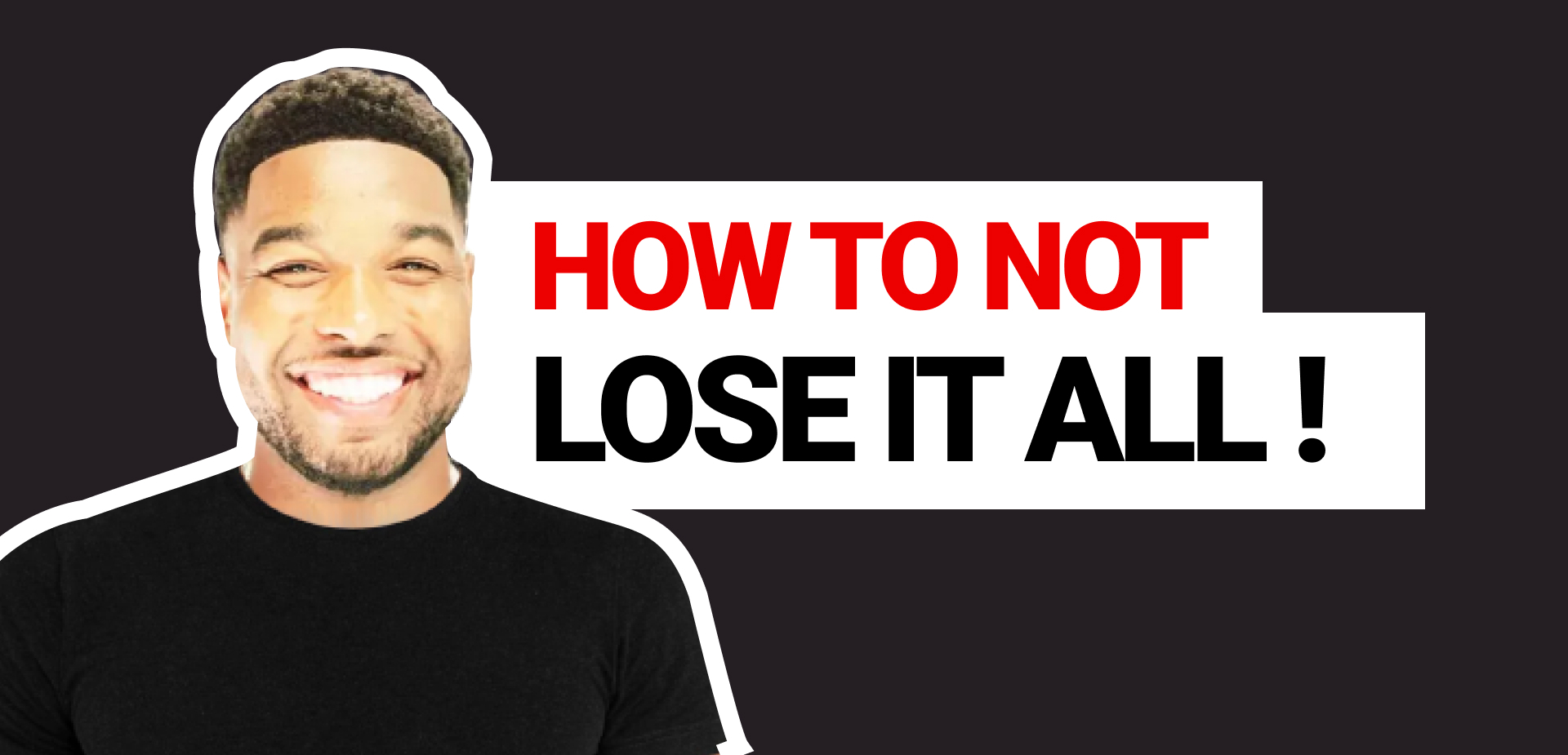 How to not lose it all !